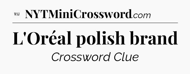 L'Oréal polish brand - WSJ Crossword