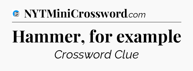 Hammer, for example Crossword Clue