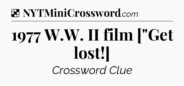 Solution: 1977 W.W. II film [