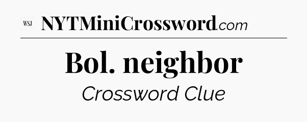 Bol. neighbor - WSJ Crossword