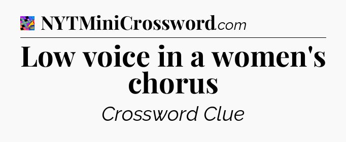 Low voice in a women's chorus Crossword Clue