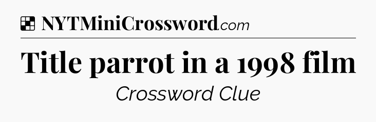 Solution: Title parrot in a 1998 film - NYT Crossword