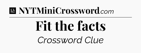 Fit the facts - LA Times Crossword