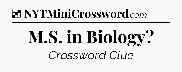 Solution: M.S. in Biology - NYT Crossword