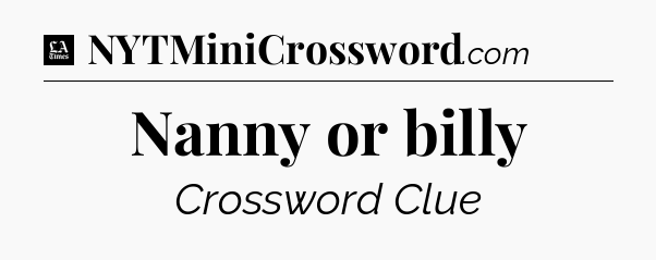 Nanny or billy - LA Times Crossword