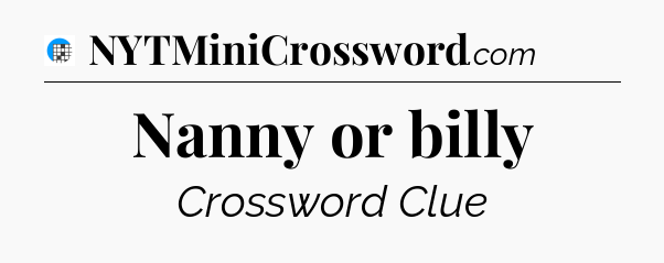 Nanny or billy Crossword Clue