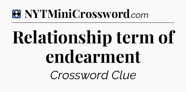 Solution: Relationship term of endearment - NYT Mini Crossword