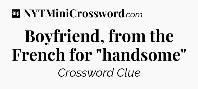 Boyfriend, from the French for 