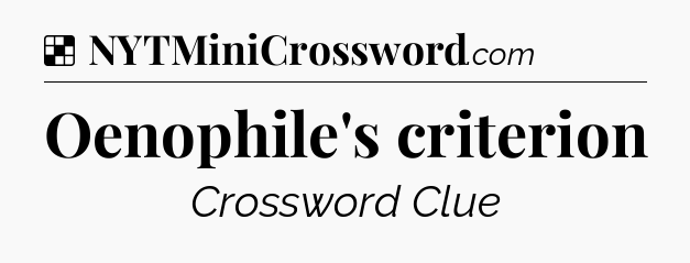 Solution: Oenophile's criterion - NYT Crossword