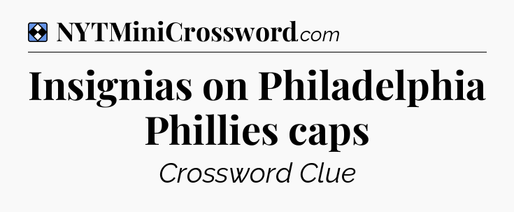 Solution: Insignias on Philadelphia Phillies caps - NYT Mini Crossword