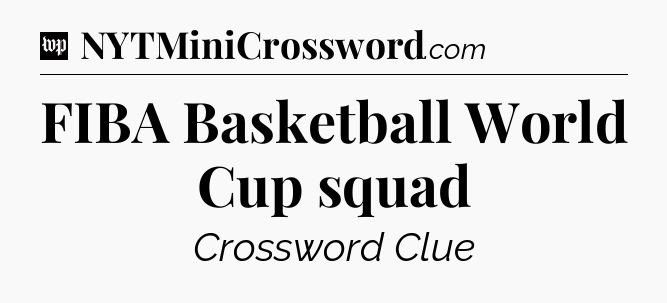 FIBA Basketball World Cup squad Crossword Clue