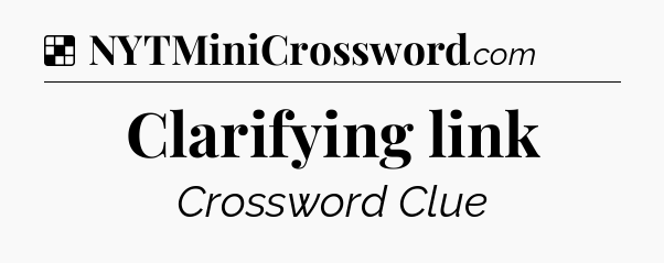 Solution: Clarifying link - NYT Crossword