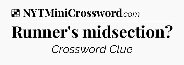 Solution: Runner's midsection - NYT Crossword
