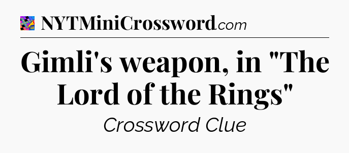 Gimli's weapon, in 