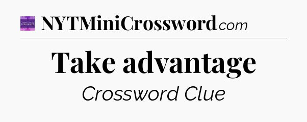 Take advantage - Thomas Joseph Crossword