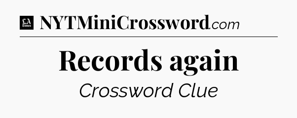 Records again - LA Times Crossword