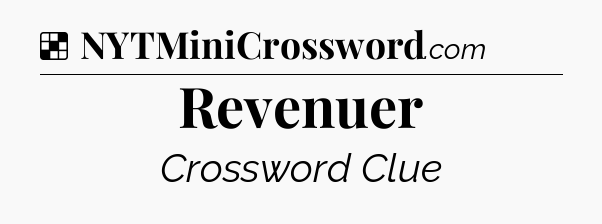 Solution: Revenuer - NYT Crossword
