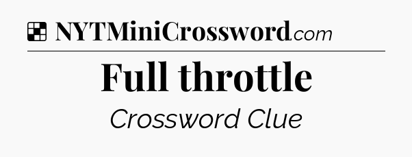 Solution: Full throttle - NYT Crossword