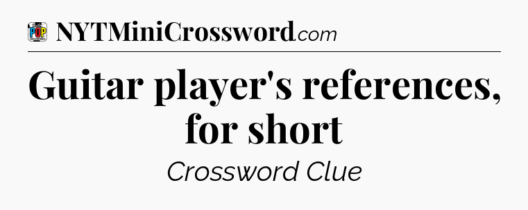 Guitar player's references, for short Crossword Clue