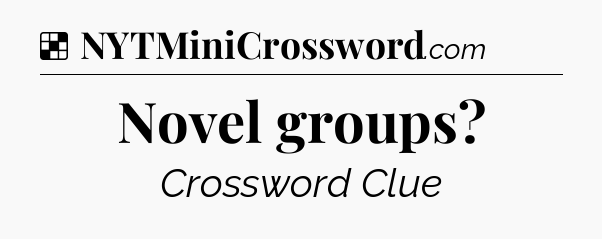 Solution: Novel groups - NYT Crossword