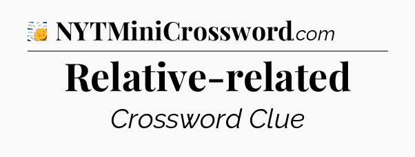 Relative-related - 7 Little Words