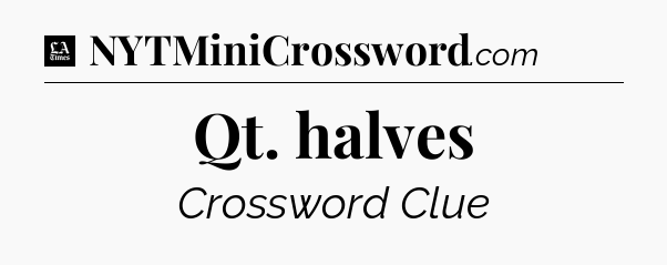 Qt. halves - LA Times Crossword