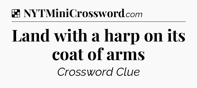 Solution: Land with a harp on its coat of arms - NYT Crossword