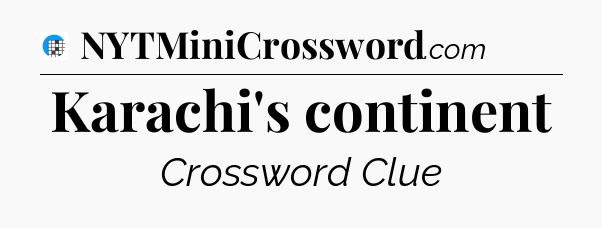 Karachi's continent Crossword Clue
