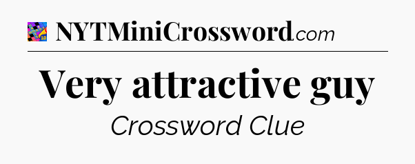 Very attractive guy Crossword Clue