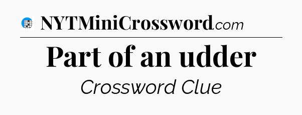 Part of an udder Crossword Clue