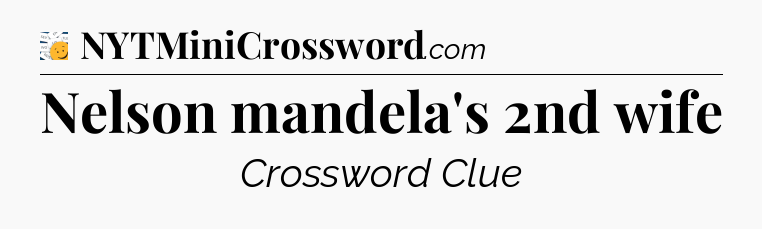 Nelson mandela's 2nd wife - 7 Little Words