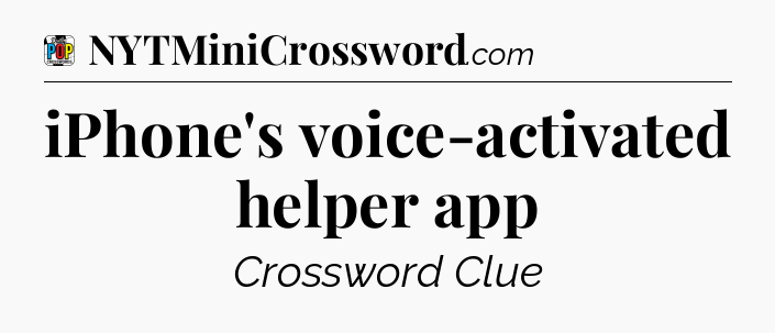iPhone's voice-activated helper app Crossword Clue