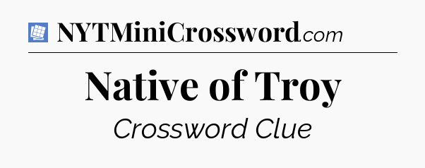Native of Troy Puzzle Page Crossword Clue