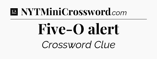 Five-O alert - LA Times Crossword