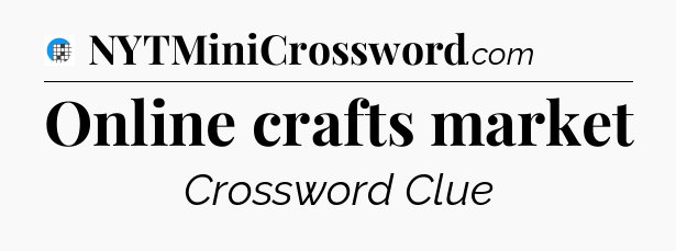 Online crafts market Crossword Clue