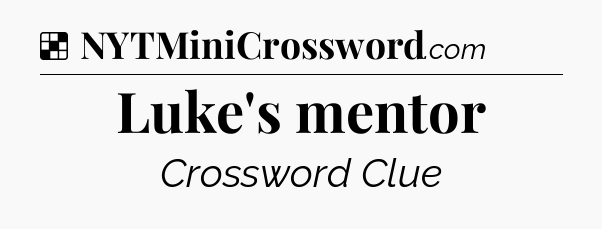 Solution: Luke's mentor - NYT Crossword