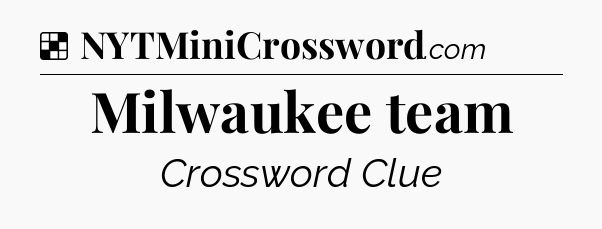 Solution: Milwaukee team - NYT Crossword
