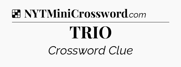 Solution: TRIO - NYT Crossword