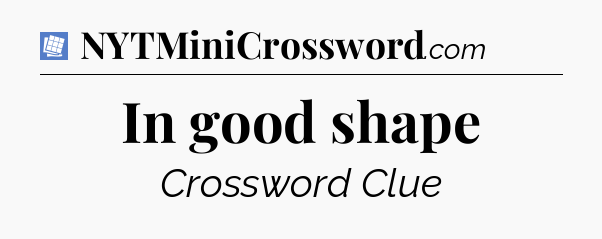 In good shape Puzzle Page Crossword Clue