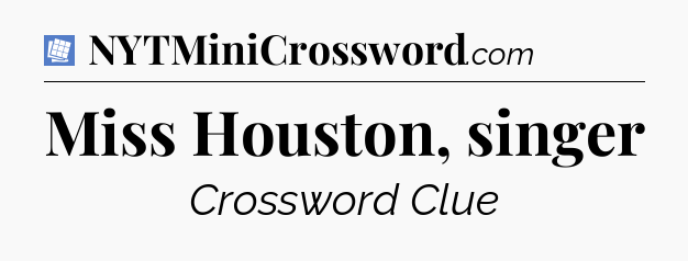 Miss Houston, singer Puzzle Page Crossword Clue