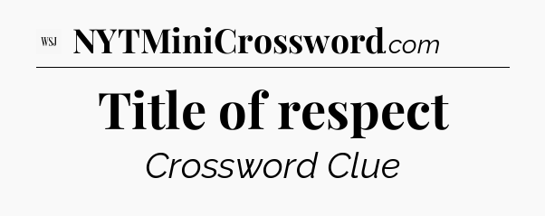 Title of respect - WSJ Crossword