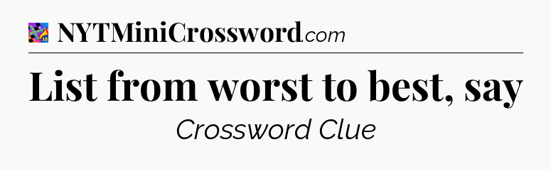 List from worst to best, say Crossword Clue