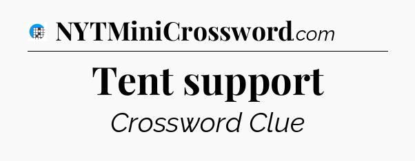 Tent support Crossword Clue