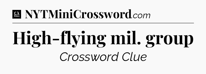 High-flying mil. group - LA Times Crossword