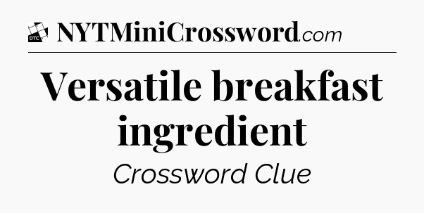 Versatile breakfast ingredient - Daily Themed Classic Crossword