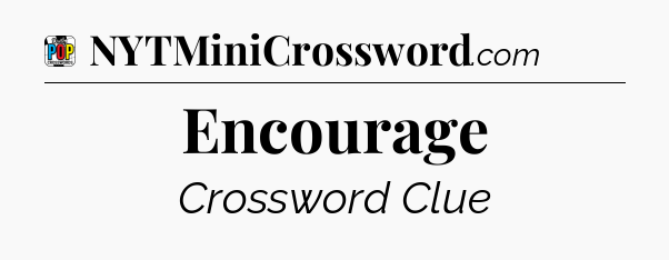 Encourage Crossword Clue