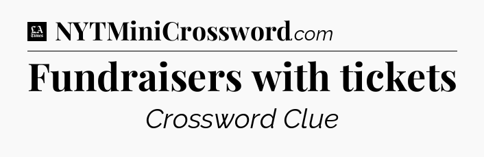 Fundraisers with tickets - LA Times Crossword