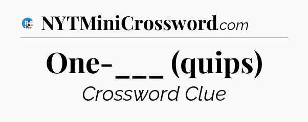 One-___ (quips) Crossword Clue