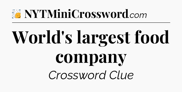 World's largest food company - 7 Little Words