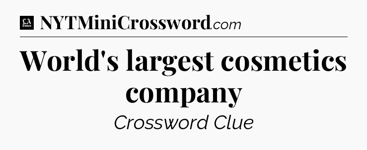 World's largest cosmetics company - LA Times Crossword
